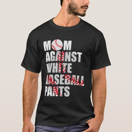 Moeder tegen witte honkbalbroek honkbalmoeders t-shirt (Voorkant)