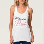 Moeder van Bride Script Roze Tanktop<br><div class="desc">Voor de moeder van de bruid om de wereld het nieuws te laten weten. Perfect voor bacheloretfeesten en andere trouwevenementen.</div>