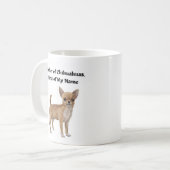 Moeder van Chihuahuas, de eerste van mijn naam Koffiemok (Voorkant links)