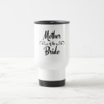 Moeder van de Bride - Funny Rehearsal Dinner Reisbeker<br><div class="desc">Moeder van de Bride cadeautjes voor repetitieve diners,  bruiloft planningsfeesten.</div>