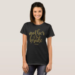 Moeder van de Bride Gold Glitter Chic Calligrafie T-shirt<br><div class="desc">Een elegant snijrandontwerp,  kenmerkt de tekst "Moeder van de Bride"in een uitputte manuscriptdoopvont,  voegt de glittertextuur een feestelijke en glamoureuze aanraking toe. Neem contact met me op als je een speciaal verzoek hebt.</div>