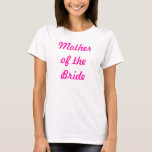 Moeder van de Bride T-shirt<br><div class="desc">Moeder van de Bride Bridesmaid - Perfect voor bacheloretfeesten! Of voor de rest van de grote dag.</div>
