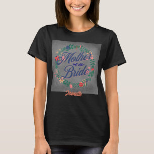 Moeder van de bruid. Bewerkbare naam T-shirt