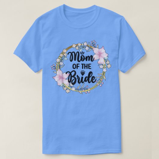 Moeder Van De Bruid Bruidsdouche Bruids Moeder T-shirt (Design voorkant)
