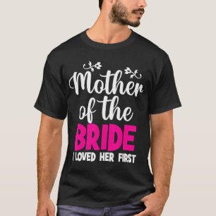 Moeder van de bruid die ik van haar eerste moeder  t-shirt