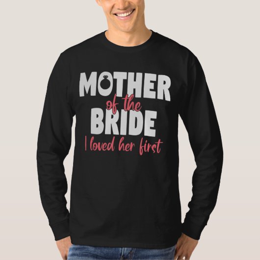 Moeder van de bruid die ik van haar hield 4 t-shirt (Voorkant)