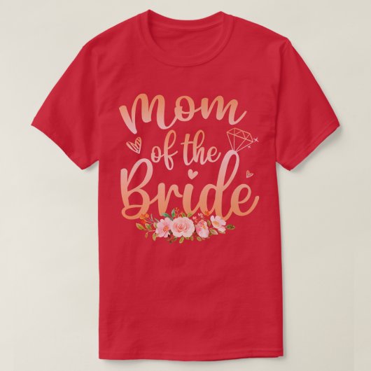 Moeder Van De Bruid Funny Trouwfeest Voor Moeder T-shirt (Design voorkant)