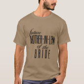Moeder van de bruid Future In Law vriend T-shirt (Voorkant)