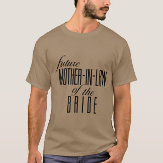 Moeder van de bruid Future In Law vriend T-shirt