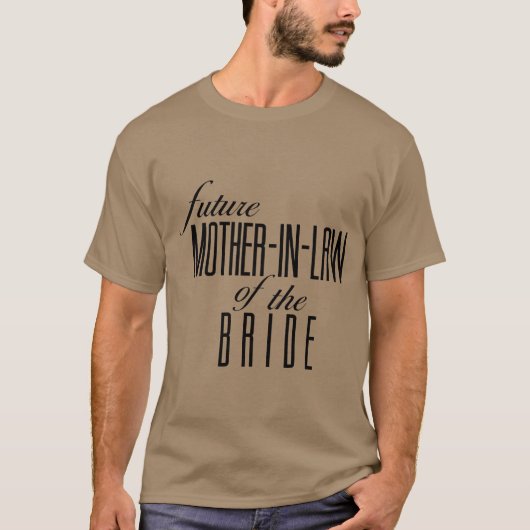 Moeder van de bruid Future In Law vriend T-shirt (Voorkant)