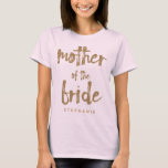 Moeder van de bruid Gouden Glitter Bruiloft T-shirt<br><div class="desc">Dit moeder van de bruid t-shirt is ideaal voor trotse moeders om te draag terwijl ze bezig zijn met het helpen om zich in te stellen voor bruiloftsrecepties en vrijgezellenfeesten. Dit blush roze shirt is voorzien van faux gouden glitter stijl belettering op de voorkant. Personaliseer deze t - shirts met...</div>