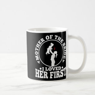 Moeder van de bruid ik hield eerst van haar 1  koffiemok