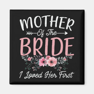 Moeder Van De Bruid Ik Hield Eerst Van Haar Eerste Magneet