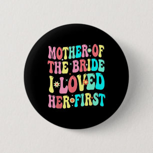 Moeder Van De Bruid Ik Hield Eerst Van Haar Funny Ronde Button 5,7 Cm