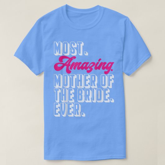 Moeder Van De Bruid Meest Geweldige Moeder Van De T-shirt (Design voorkant)