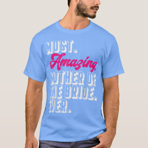 Moeder Van De Bruid Meest Geweldige Moeder Van De T-shirt