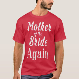 Moeder van de bruid opnieuw verloofde dochter trou t-shirt