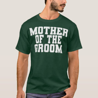 Moeder van de bruidegom, bruiloft Vrijgezellenfees T-shirt