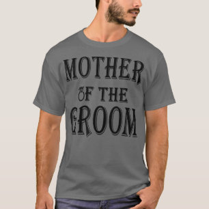 Moeder van de Bruidegom Grappige Citaten Moeder Ca T-shirt