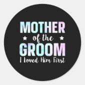Moeder van de bruidegom Ik hield eerst van hem 9 Ronde Sticker (Voorkant)