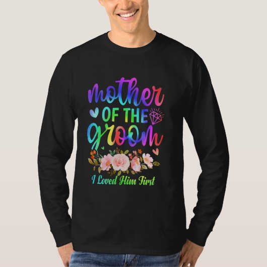 Moeder van de bruidegom Ik hield eerst van hem Tro T-shirt (Voorkant)