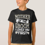 Moeder van de bruidegom Ik hield van hem eerste 12 T-shirt<br><div class="desc">Moeder van de bruidegom Ik hield van hem eerste 12</div>