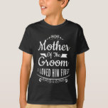 Moeder van de bruidegom Ik hield van hem eerste 6 T-shirt<br><div class="desc">Moeder van de bruidegom Ik hield van hem eerste 6</div>