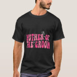 Moeder van de bruidegom moeder Groovy bruiloft Bac T-shirt<br><div class="desc">Moeder van de bruidegom moeder Groovy bruiloft vrijgezellenfeest</div>
