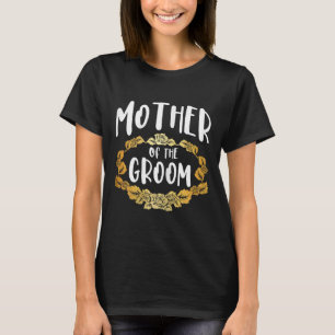 Moeder van de bruidegom vrijgezellenfeest groep 1  t-shirt