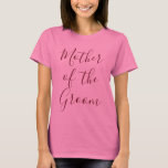 Moeder van de Groom Roze T-shirt<br><div class="desc">Laat je moeder van de bruidegom zich gewaardeerd voelen met dit roze t-shirt.  Met "Moeder van de Groom" in een mooie begrafeniskalligrafie,  plaats vandaag uw bestelling!</div>