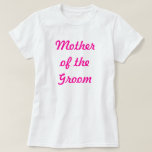 Moeder van de Groom T-shirt<br><div class="desc">Moeder van de Groom Bridesmaid - Perfect voor bacheloretfeesten! Of voor de rest van de grote dag.</div>