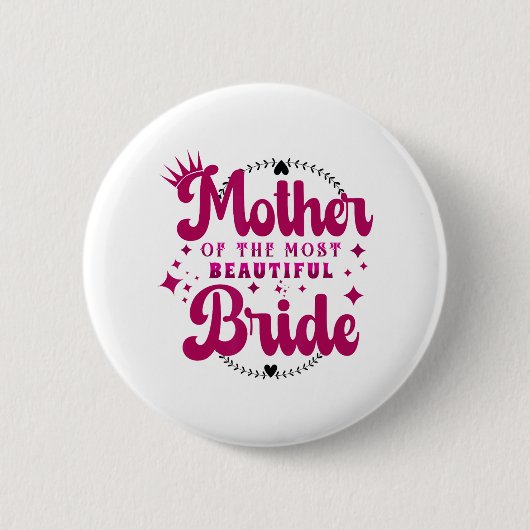 Moeder van de mooiste bruid1 ronde button 5,7 cm (Voorkant)
