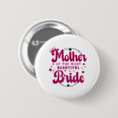 Moeder van de mooiste bruid1 ronde button 5,7 cm (Voorkant /achterkant)