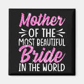 Moeder van de mooiste bruid bruiloft bruid magneet (Voorkant)