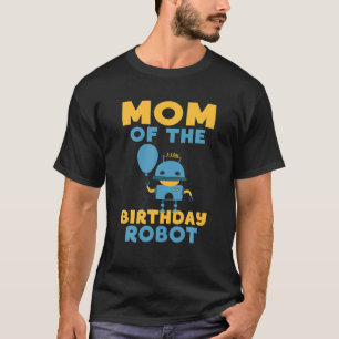 Moeder van de Verjaardagsrobot Verjaardags T-Shirt