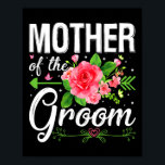 Moeder van het Groom Wedding Verloving Moeder Da Poster<br><div class="desc">Moeder van het Moederdag van het Groom Wedding Verloving</div>