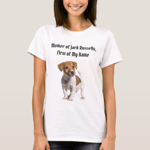 Moeder van Jack Russells, de eerste van mijn naam T-shirt