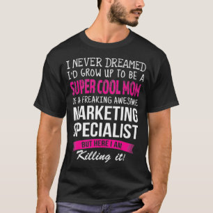 Moeder van Marketing Specialist Grappig Ik Nooit G T-shirt