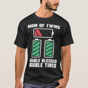 Moeder van tweeling Dubbel Gezegend Dubbel Vermoei T-shirt