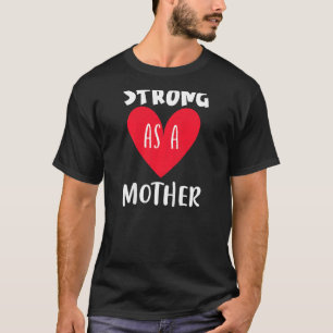 Moeder van vrouwen Moederdag sterk als moeder hart T-shirt