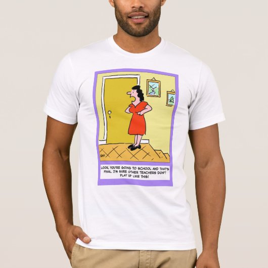 Moeder vertelt leraar: "Je moet naar school" T-shirt (Voorkant)