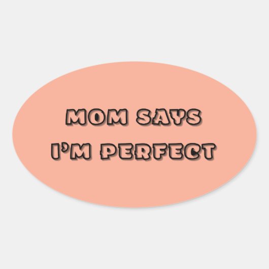 Moeder zegt dat ik perfect ben – Baby Quote Ovale Sticker (Voorkant)