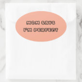 Moeder zegt dat ik perfect ben – Baby Quote Ovale Sticker (Tas)