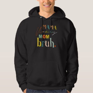 Moederdag citeert mama mama mama mama Bruh mama Li Hoodie