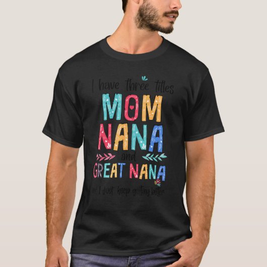 Moederdag heb ik drie titels: mama Nana en Grea T-shirt (Voorkant)
