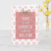 Moederdag Home is niet voltooid zonder Dog Hair Kaart (Gele Bloem)