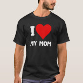 Moederdag I Love My Mom Heart Mother Momu2019s B T-shirt (Voorkant)