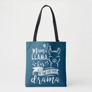 Moederdag Mama llama heeft geen tijd voor je drama Tote Bag