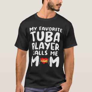Moederdag Mijn favoriete tuba-speler noemt me mama T-shirt