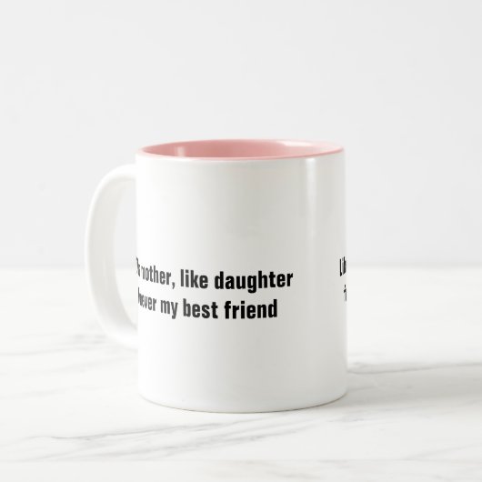 Moederdag Moeder Dochter Cadeau Citaten Aangepaste Tweekleurige Koffiemok (Voorkant links)